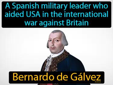 Bernardo De Galvez Meaning