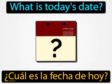 Cual Es La Fecha De Hoy Meaning