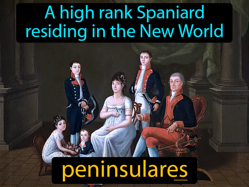 Peninsulares Definition Peninsulares Definition
