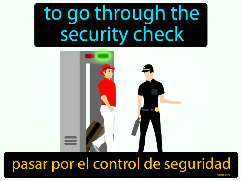 Pasar Por El Control De Seguridad Definition Pasar Por El Control De Seguridad Definition